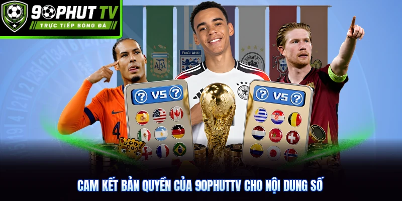 Cam kết bản quyền của 90phutTV cho nội dung số