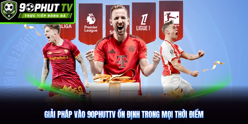 Giải pháp vào 90phutTV ổn định trong mọi thời điểm