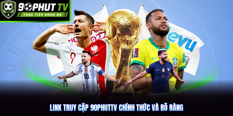 Link truy cập 90phutTV chính thức và rõ ràng